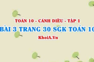 Bài 3 trang 30 SGK Toán 10 tập 1 Cánh Diều